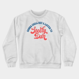 Gonna Chill Out & Listen To Steely Dan /// Retro-Style Design Crewneck Sweatshirt